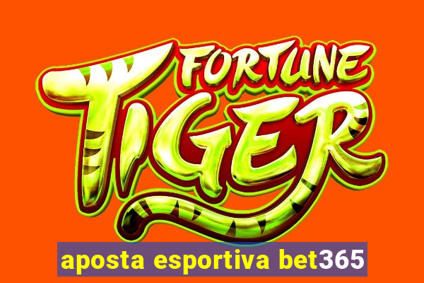 aposta esportiva bet365